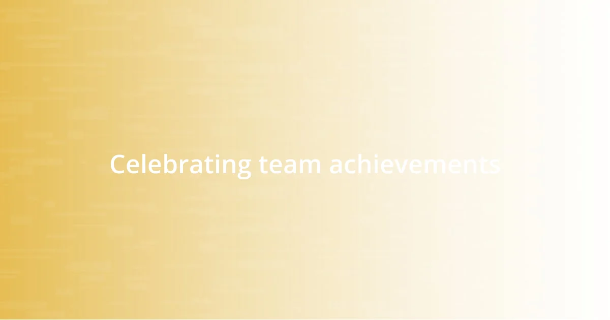 Celebrating team achievements