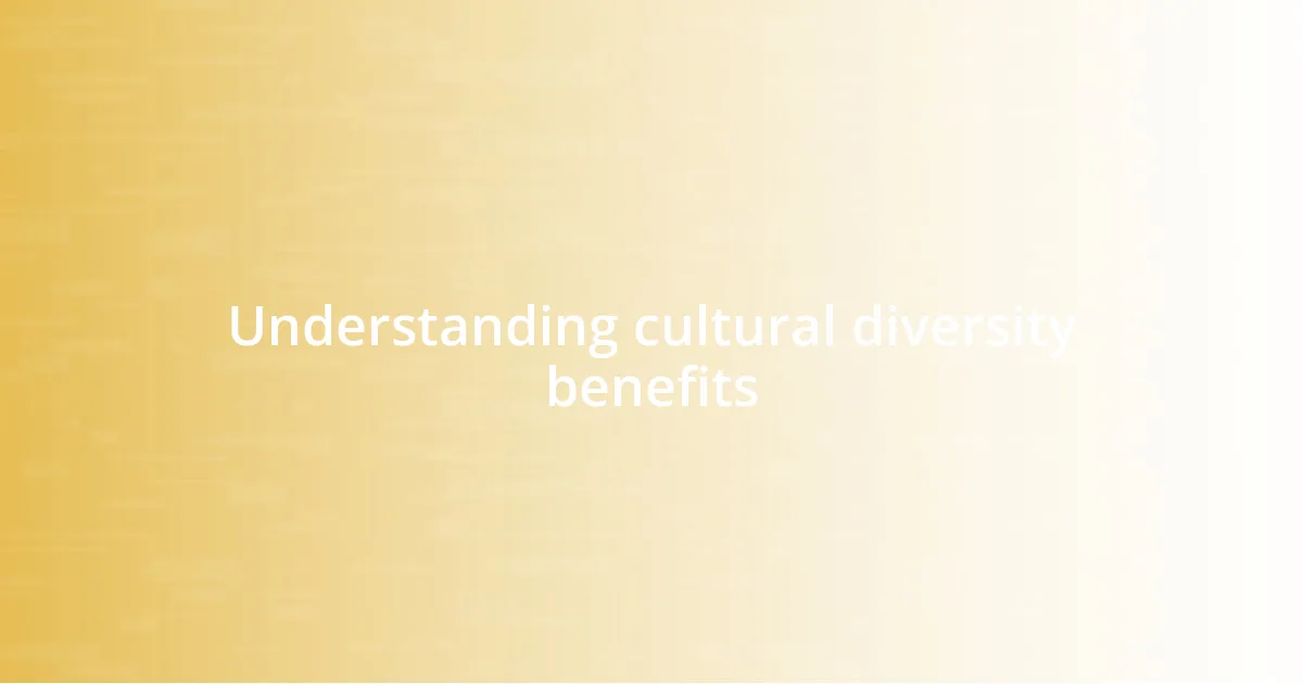 Understanding cultural diversity benefits