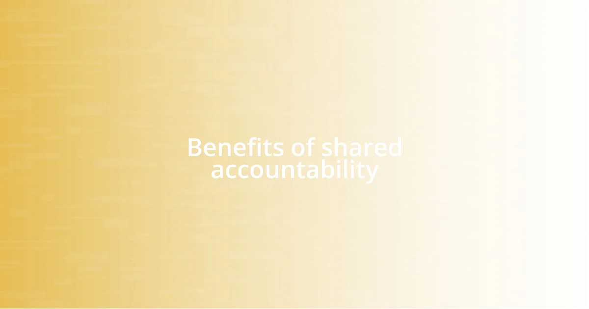Benefits of shared accountability