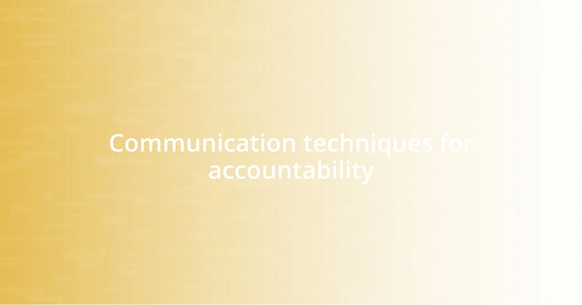 Communication techniques for accountability