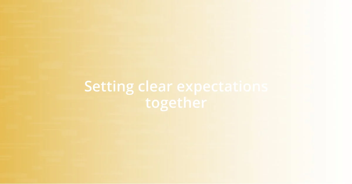 Setting clear expectations together